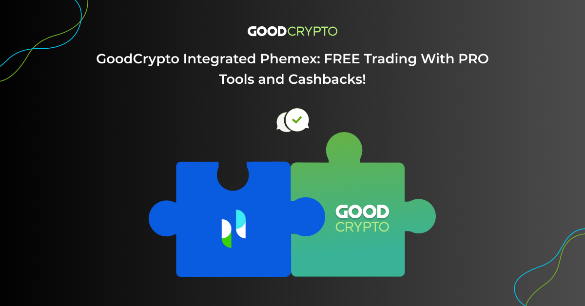 GoodCrypto Integrated Phemex: FREE Trading With PRO Tools and Cashbacks!